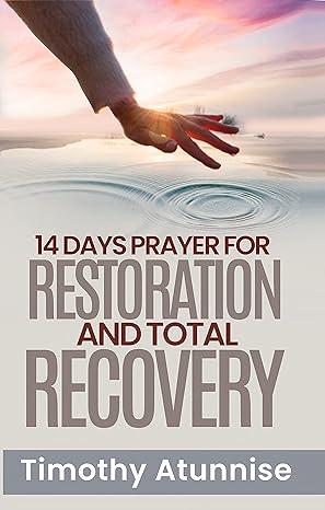 14 Days Prayer For Restoration & Total Recovery