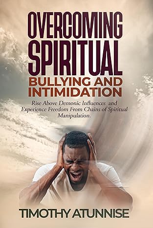 Overcoming Spiritual Bullying and Intimidation