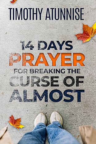 14 Days Prayer For Breaking The Curse of Almost